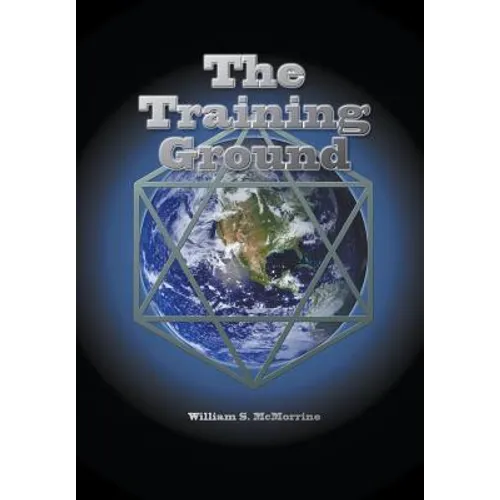 The Training Ground: This planet Earth is a training ground for your soul. - Paperback
