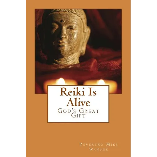 Reiki Is Alive: God's Great Gift - Paperback