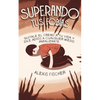 Superando tus Fobias: Quitale el Freno a tu Vida y Dile Adiós a Cualquier Miedo Paralizante - Paperback