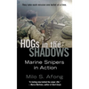 Hogs in the Shadows: Marine Snipers in Action - Mass Market Paperbound