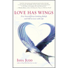 Love Has Wings: Free Yourself from Limiting Beliefs and Fall in Love with Life - Paperback