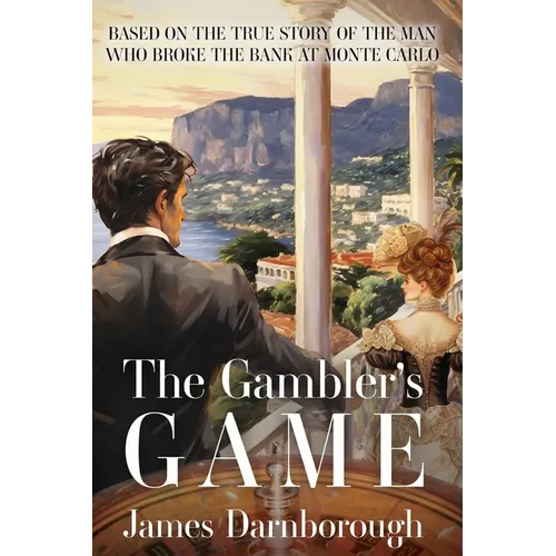 The Gambler's Game: Based on the True Story of the Man Who Broke the Bank at Monte Carlo - Paperback