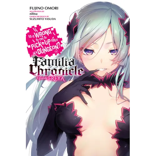 Is It Wrong to Try to Pick Up Girls in a Dungeon? Familia Chronicle, Vol. 2 (Light Novel): Episode Freya Volume 2 - Paperback