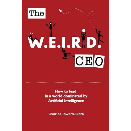 The WEIRD CEO: How to lead in a world dominated by Artificial Intelligence - Paperback