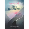 Beyond Life's Moments: An Empowering Outlook on Transcending Unexpected Setbacks - Paperback