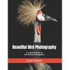 Beautiful Bird Photography: A Curated Collection of International Photographers - Paperback
