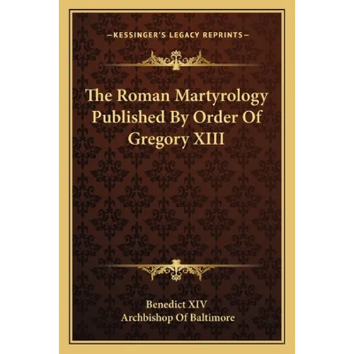 The Roman Martyrology Published By Order Of Gregory XIII - Paperback