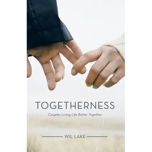 Togetherness: Couples Living Life Better Together - Paperback
