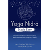 Yoga Nidra Made Easy: Deep Relaxation Practices to Improve Sleep, Relieve Stress and Boost Energy and Creativity - Paperback
