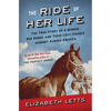 The Ride of Her Life: The True Story of a Woman, Her Horse, and Their Last-Chance Journey Across America - Hardcover