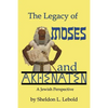 The Legacy of Moses and Akhenaten - Paperback
