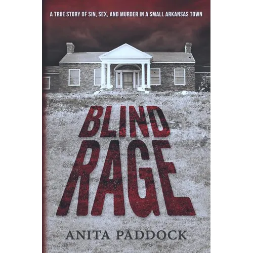 Blind Rage: A True Story of Sin, Sex, and Murder in a Small Arkansas Town - Paperback