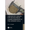 Laboratory Manual for Geotechnical Characterization of Fine-Grained Soils - Hardcover