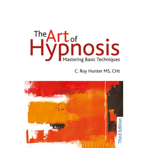The Art of Hypnosis - Third edition: Mastering Basic Techniques - Paperback