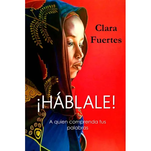 ¡Háblale!... A quien comprenda tus palabras: Con el desierto ante ti, jamás digas: ¡No puedo! Si las dunas avanzan, entonces tú también puedes hacerlo - Paperback
