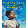 Our Children Can Soar: A Celebration of Rosa, Barack, and the Pioneers of Change - Paperback