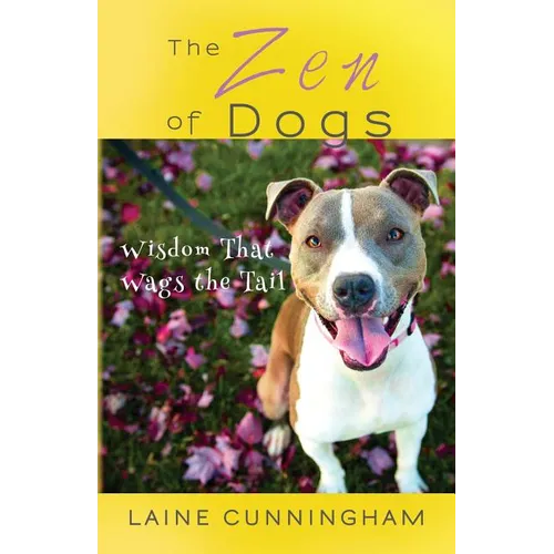 The Zen of Dogs: Wisdom That Wags the Tail - Paperback