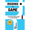 Rigging the Game: How to Achieve Financial Certainty, Navigate Risk and Make Money on Your Own Terms - Paperback