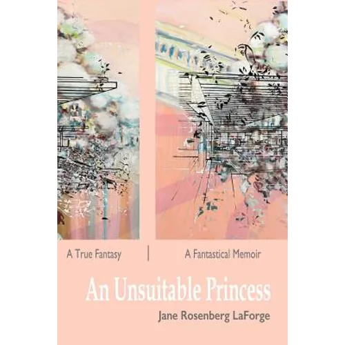 An Unsuitable Princess: A True Fantasy / A Fantastical Memoir - Paperback