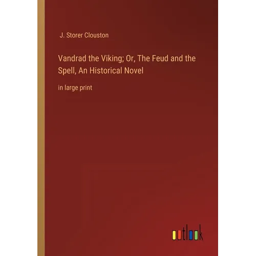 Vandrad the Viking; Or, The Feud and the Spell, An Historical Novel: in large print - Paperback