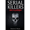 Serial Killers Encyclopedia: The Book Of The World's Worst Murderers In History - Paperback