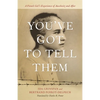 You've Got to Tell Them: A French Girl's Experience of Auschwitz and After - Hardcover