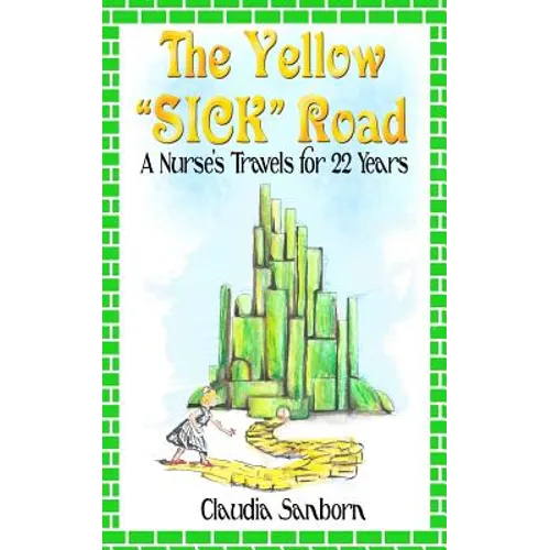 The Yellow Sick Road: A Nurse's Travels for 22 Years - Paperback
