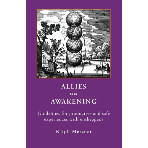 Allies for Awakening: Guidelines for productive and safe experiences with entheogens - Paperback