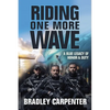 Riding One More Wave: A Blue Legacy of Honor and Duty - Hardcover