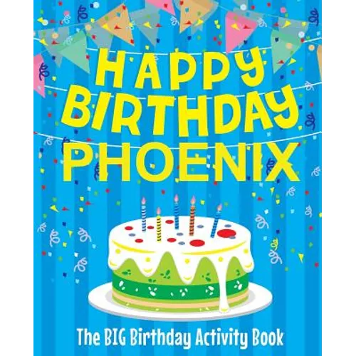 Happy Birthday Phoenix - The Big Birthday Activity Book: Personalized Children's Activity Book - Paperback