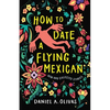 How to Date a Flying Mexican: New and Collected Stories - Paperback