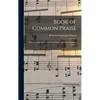 Book of Common Praise: Hymnal Companion to the Prayer Book; With Accompanying Tunes / - Hardcover