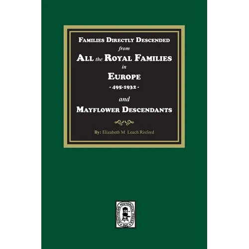 Families Directly Descended from All the Royal Families in Europe, 495-19323 and Mayflower Descendants - Paperback