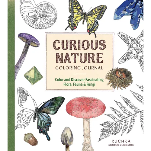 Curious Nature Coloring Journal: Color and Discover Fascinating Flora, Fauna & Fungi - Paperback