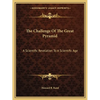 The Challenge Of The Great Pyramid: A Scientific Revelation To A Scientific Age - Paperback