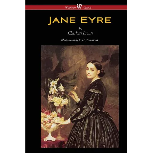 Jane Eyre (Wisehouse Classics Edition - With Illustrations by F. H. Townsend) - Paperback