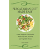 Pescatarian Diet Made Easy: Loose Weight & Gain Health with Tasty Fish, Seafood and Vegetable Dishes - Hardcover