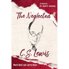 The Neglected C.S. Lewis: Exploring the Riches of His Most Overlooked Books - Paperback