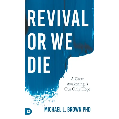 Revival or We Die: A Great Awakening is Our Only Hope - Hardcover