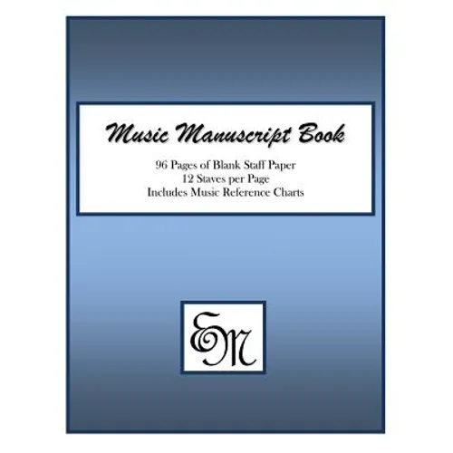 Music Manuscript Book (Blue): 96 Pages; 12 Staves; Includes Music Reference Charts - Paperback