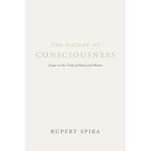 The Nature of Consciousness: Essays on the Unity of Mind and Matter - Paperback
