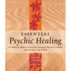 Essential Psychic Healing: A Complete Guide to Healing Yourself, Healing Others, and Healing the Earth - Paperback