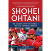 Shohei Ohtani: The Amazing Story of Baseball's Two-Way Japanese Superstar - Hardcover