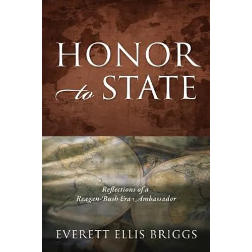 Honor to State: Reflections of a Reagan-Bush Era Ambassador - Paperback