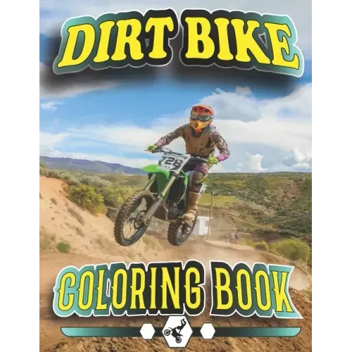 Dirt Bike Coloring Book: A Collection of Motocross, Motorcycles, Tricks, relaxation Coloring Pages for Kids, Teens. - Paperback