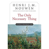 The Only Necessary Thing: Living a Prayerful Life - Paperback