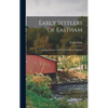 Early Settlers of Eastham: Containing Sketches of All Early Settlers of Eastham; 1 - Hardcover
