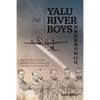 The Yalu River Boys: The True Story of a B-29 Bomber Crew's Combat and Captivity in the Korean War - Paperback