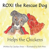 ROXI the Rescue Dog - Helps the Chickens: A Cute, Fun Story About Animal Compassion & Kindness for Preschool & Kindergarten Children Ages 2 - 5 - Paperback