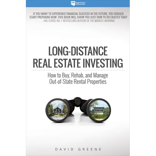 Long-Distance Real Estate Investing: How to Buy, Rehab, and Manage Out-Of-State Rental Properties - Paperback
